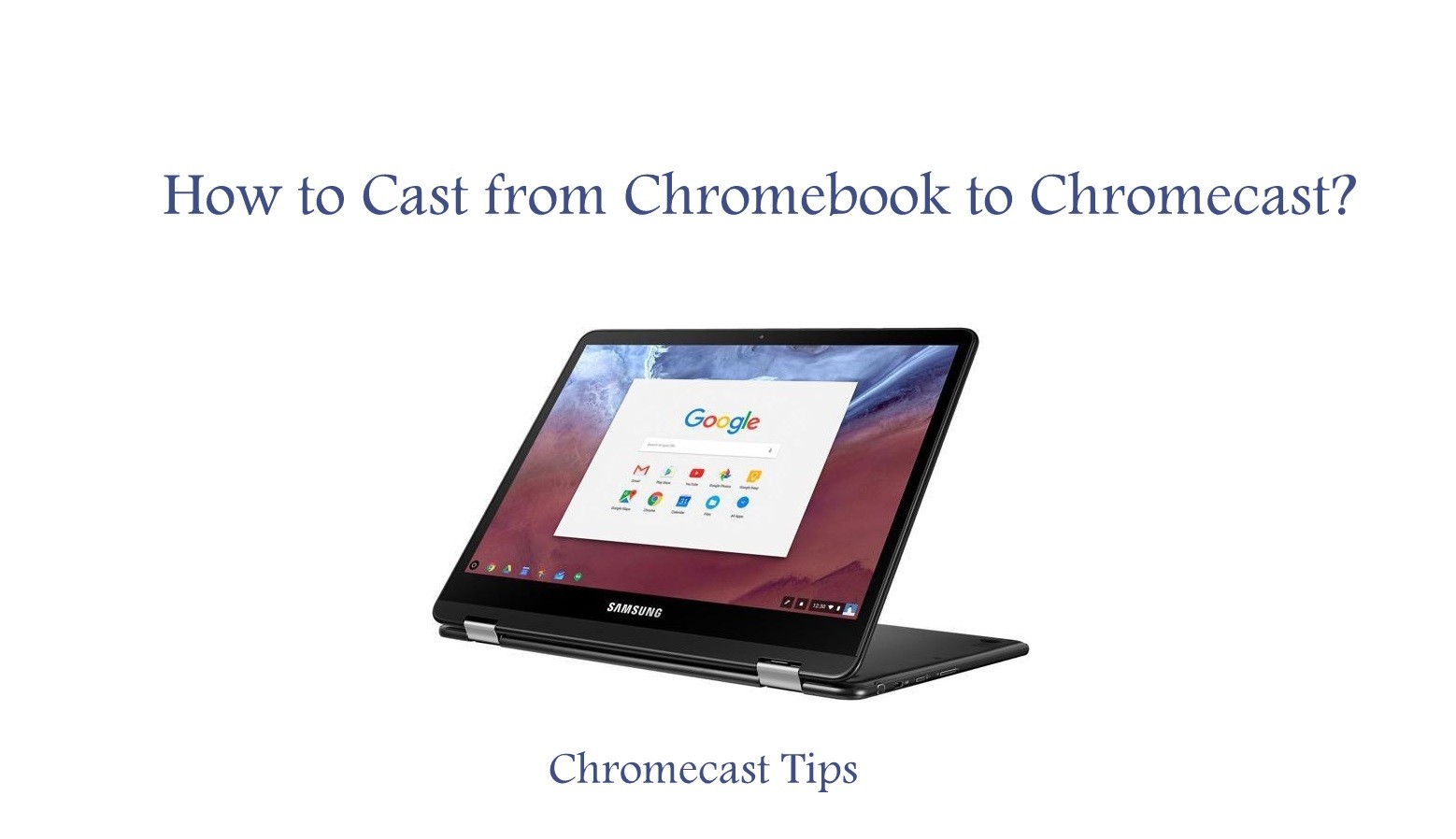 How to Cast from Chromebook to Chromecast