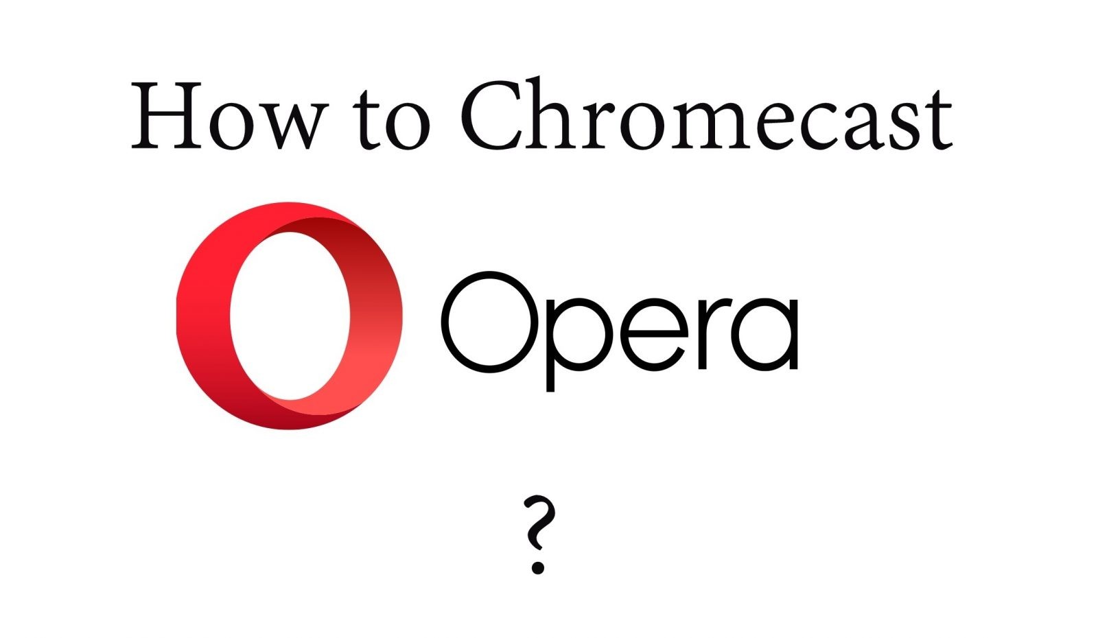 Chromecast Opera
