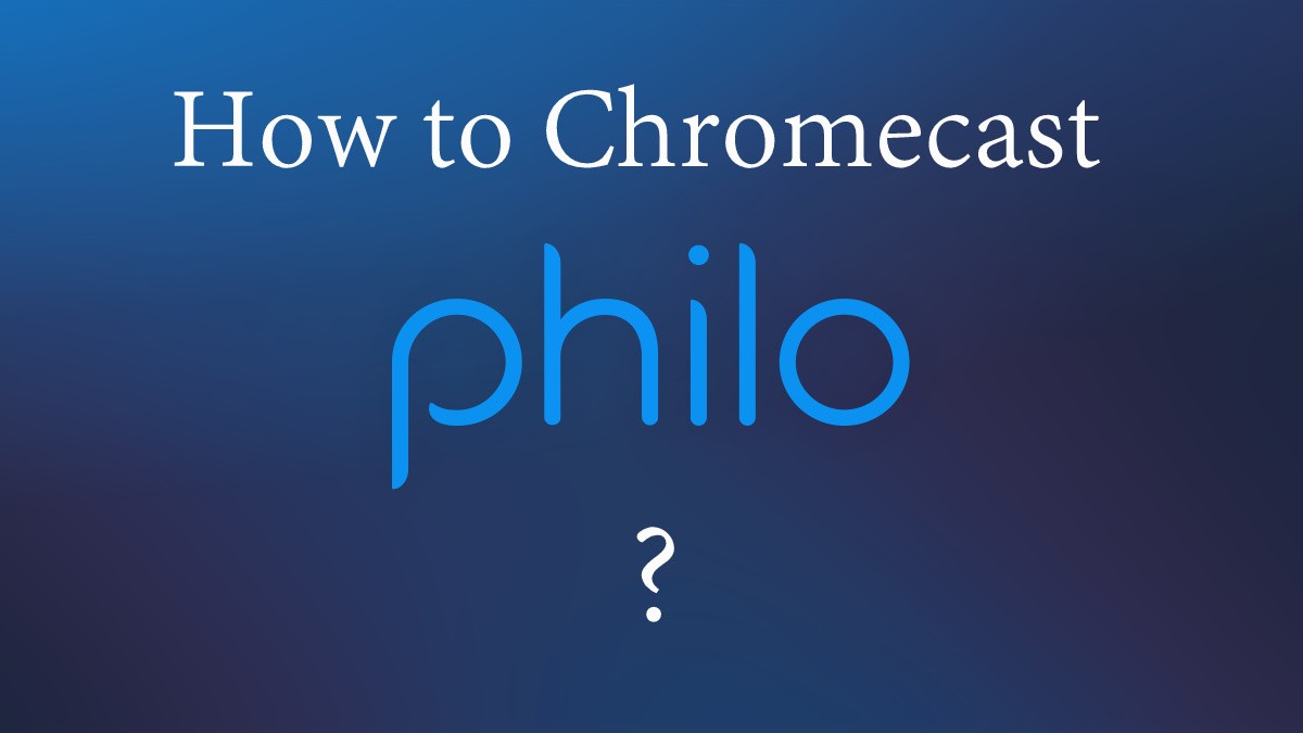 Philo to Chromecast