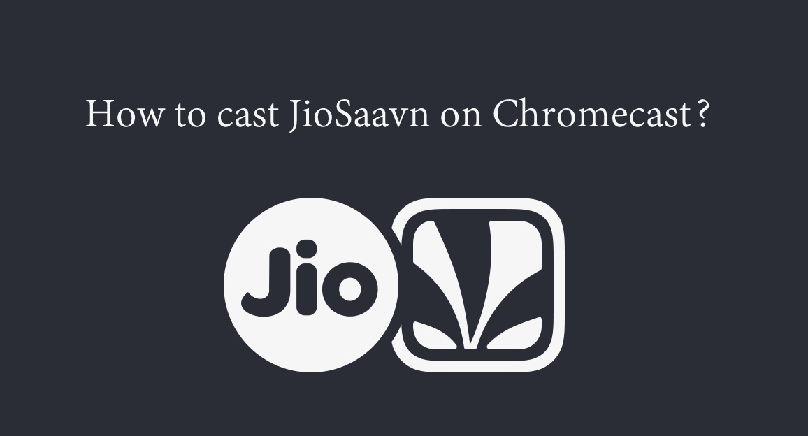 Chromecast JioSaavn