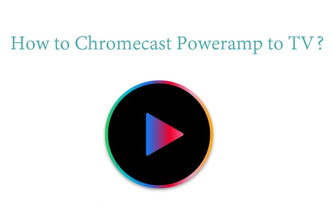 How to cast Poweramp on Chromecast TV