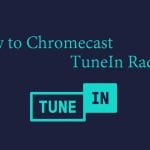 Chromecast TuneIn to TV