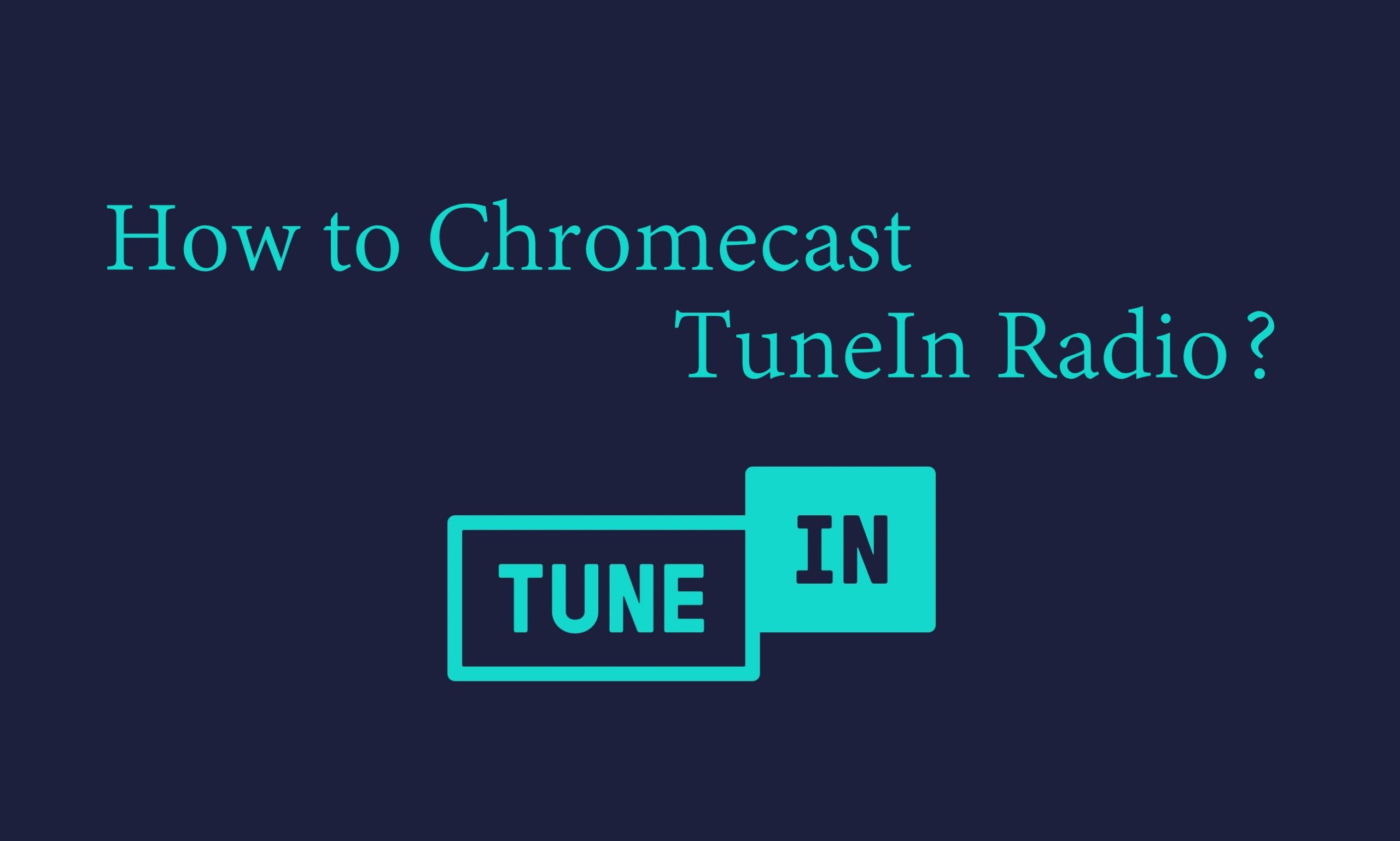 Chromecast TuneIn to TV
