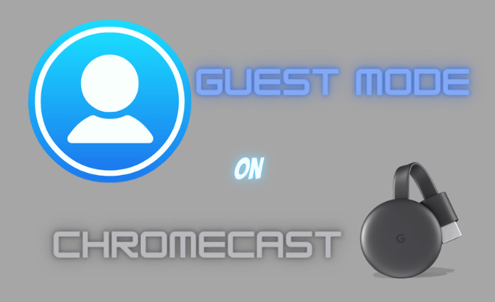 How to Set up and Use Guest Mode on Chromecast