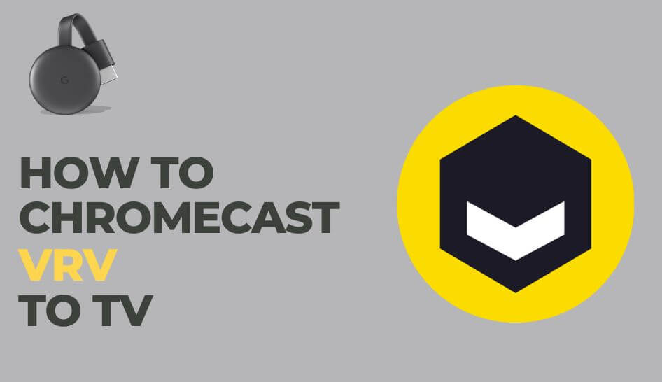 How to Cast VRV to Chromecast TV