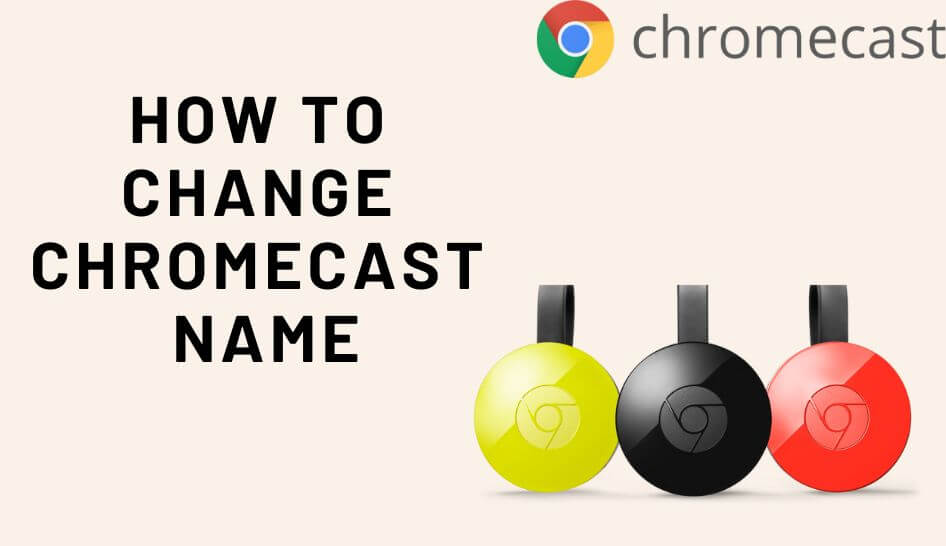 Change Chromecast Name