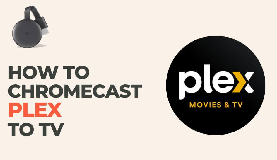 How to Cast Plex Media Player Using Chromecast