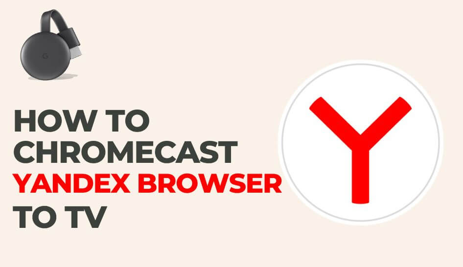 How to Chromecast Yandex Browser to TV