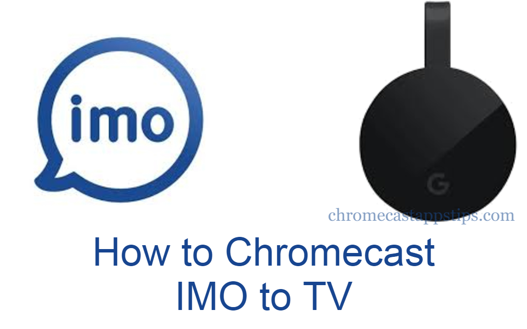 How to Chromecast imo to TV [3 Different Ways]