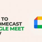 Chromecast Google Meet