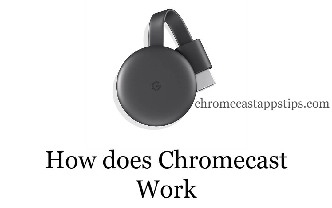 How Does Chromecast Work? [Fully Explained]