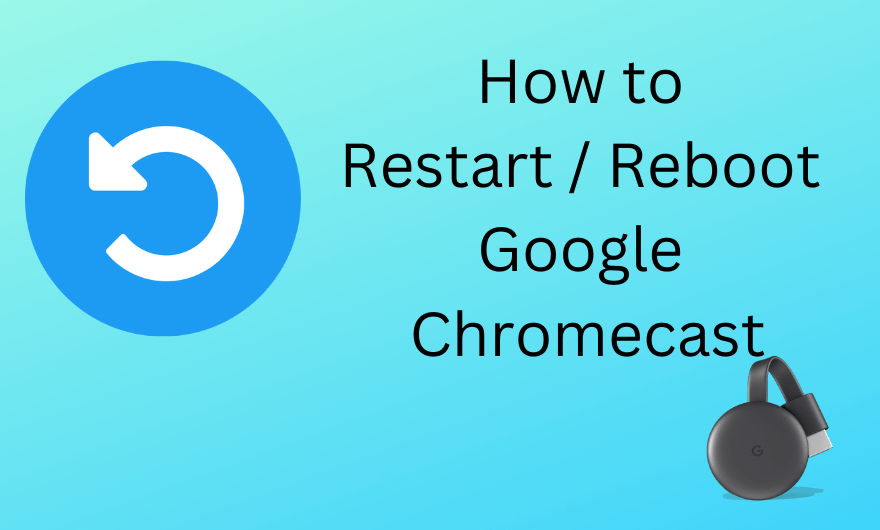 How to Restart Reboot Google Chromecast