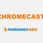 Chromecast FandangoNow