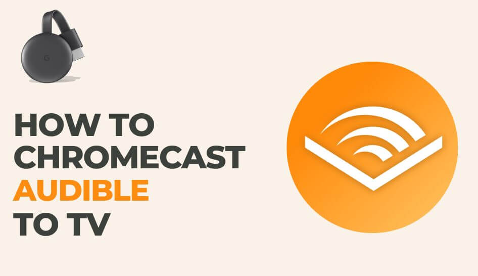 jeg lytter til musik Kalkun sadel How to Chromecast Audible on TV [2 Simple Ways]