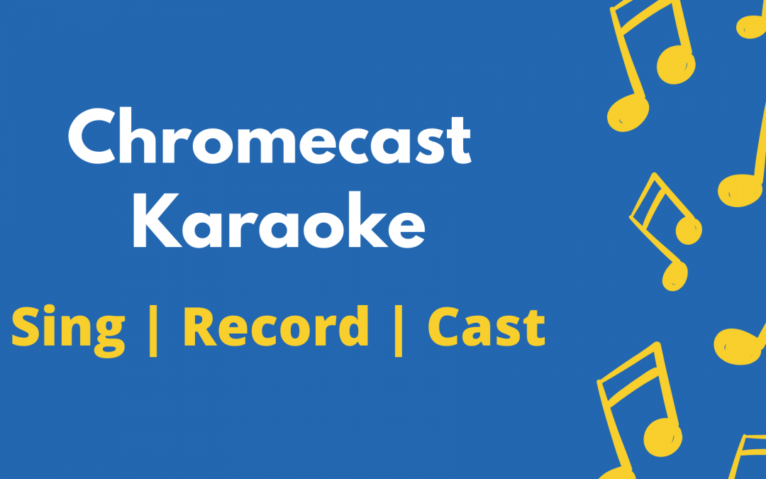 How to Chromecast Karaoke on TV