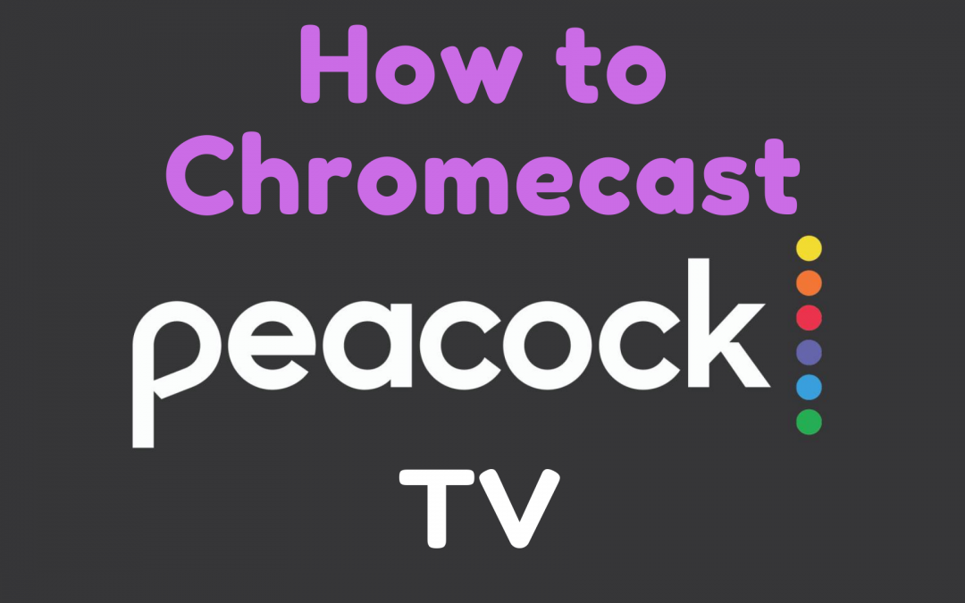 How to Chromecast Peacock TV on TV