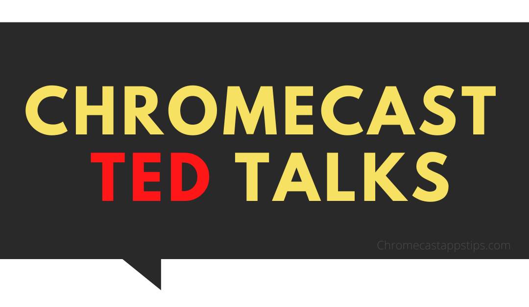 Chromecast TED talks