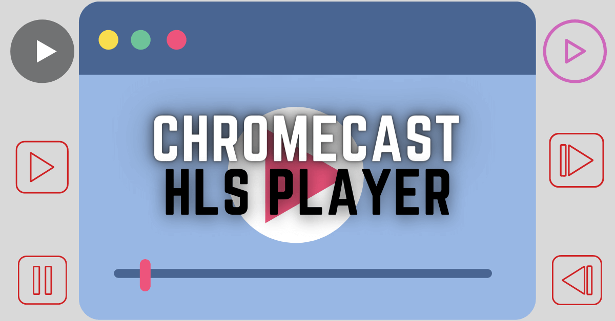 Chromecast HLS Player