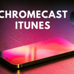 Chromecast iTunes