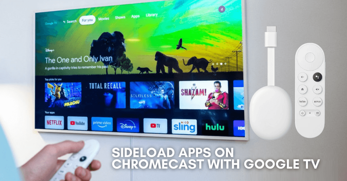 Sideload Apps on Chromecast with Google TV