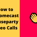 Chromecast Houseparty