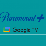 Paramount Plus on Chromecast with Google TV