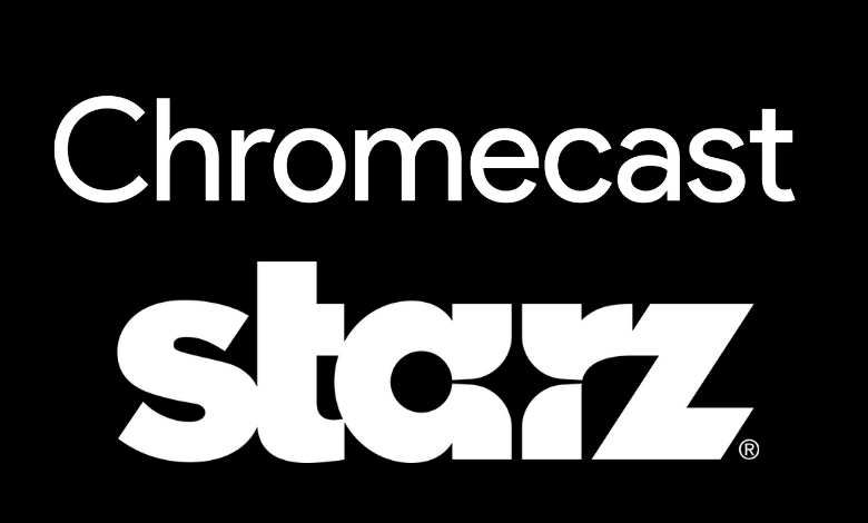 Chromecast Starz