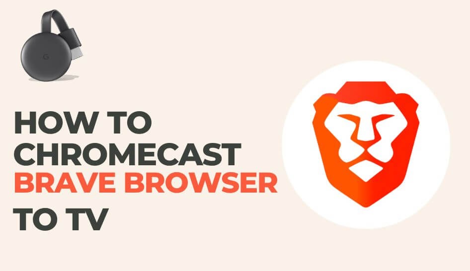 How to Chromecast Brave Browser to TV