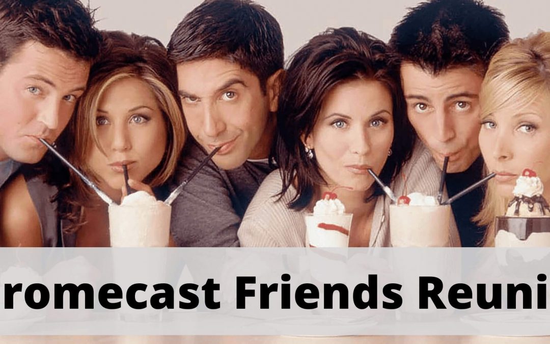 How to Chromecast Friends Reunion Special