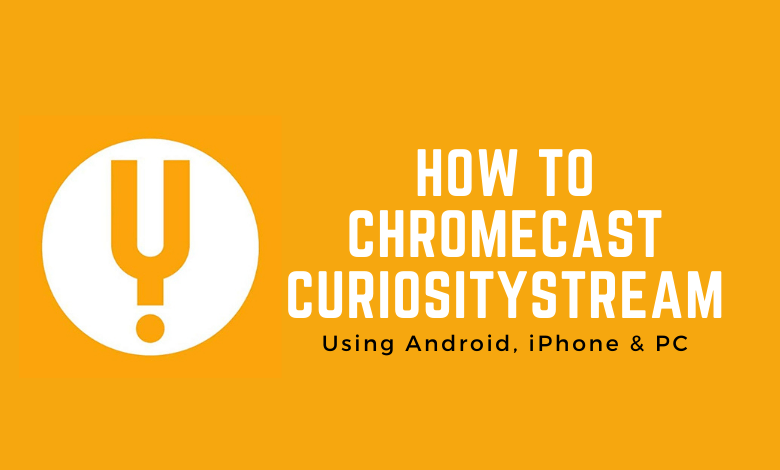 How to Chromecast CuriosityStream to Your TV