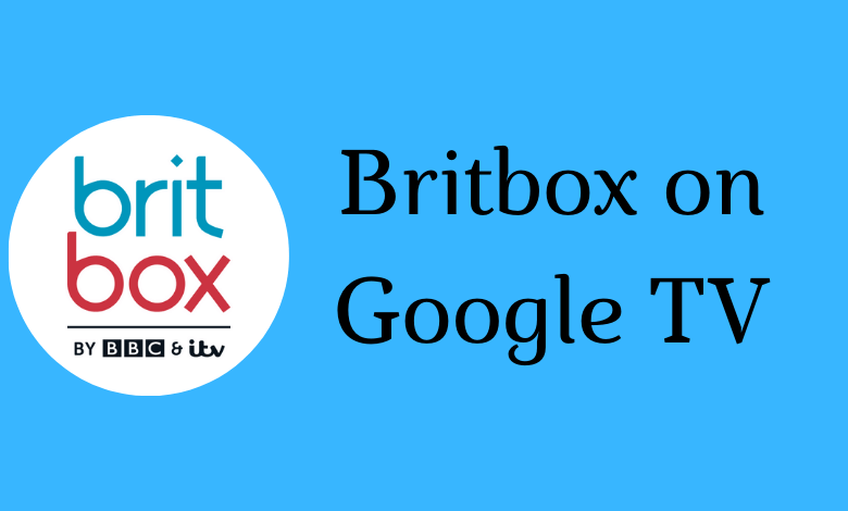 Britbox on Google TV