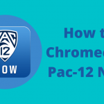Chromecast Pac-12 Now