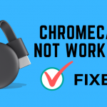 Chromecast Not Working