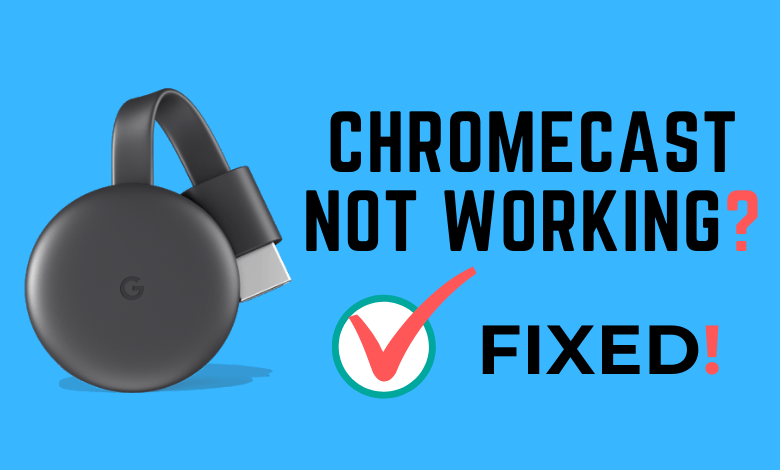 Chromecast Not Working | 7 Simple Fixes