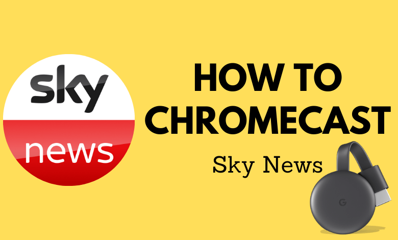 How to Chromecast Sky News to TV