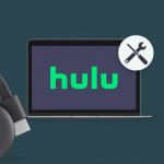 Hulu Not Working on Chromecast