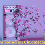 No Sound on Chromecast