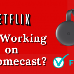 Netflix Not Working on Chromecast