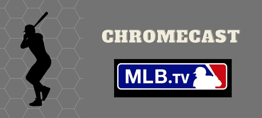 Chromecast MLB TV