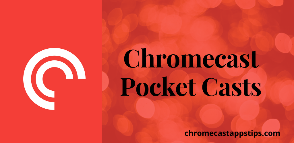 How to Chromecast Pocket Casts to TV
