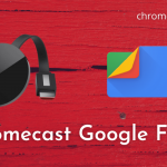 Chromecast google Files