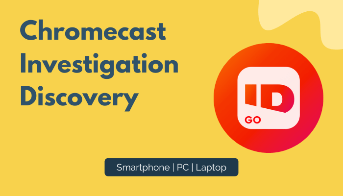 How to Chromecast Investigation Discovery to TV