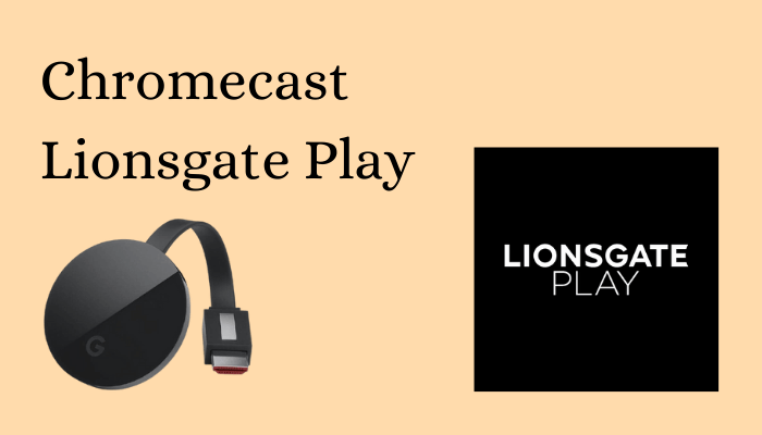 How to Chromecast Lionsgate Play to TV