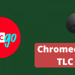 Chromecast TLC