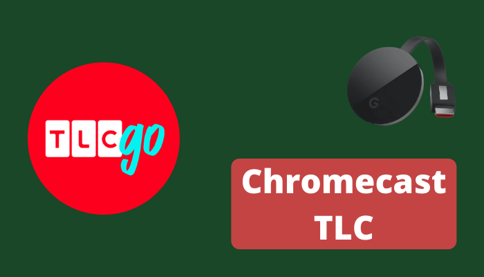 How to Chromecast TLC Contents to Your TV