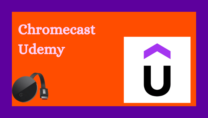How to Chromecast Udemy Courses to Your TV