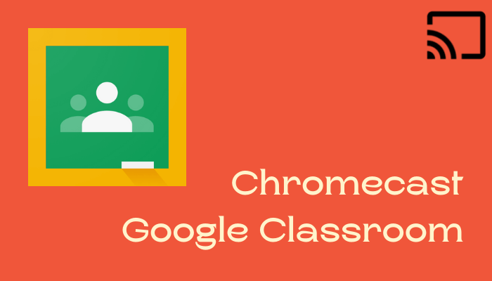 Chromecast Google Classroom
