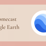 Chromecast Google Earth