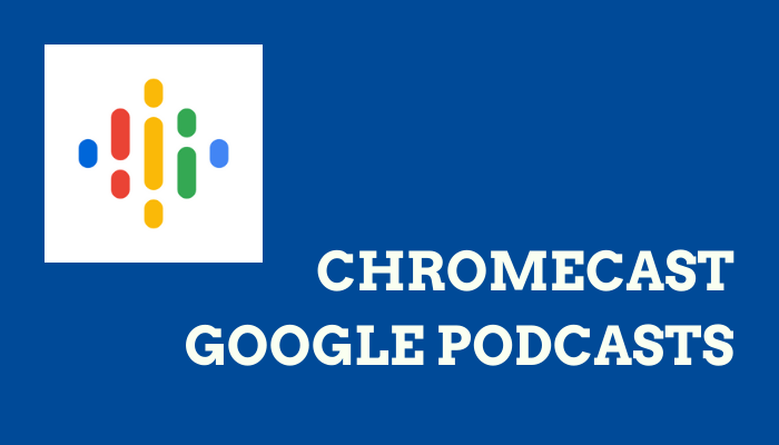 Chromecast Google Podcasts