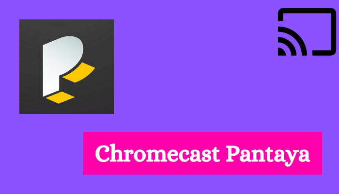 How to Chromecast Pantaya to TV